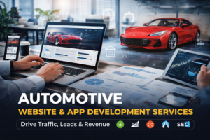 The Ultimate Guide to Automotive Website & App Development Services: The Complete SEO Strategy to Drive Traffic, Leads, and Revenue in 2026