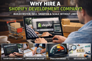 Why Hiring a Shopify Development Company Is the Smartest Move for eCommerce Growth